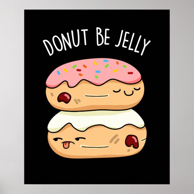 Donut Be Jelly Funny Donut Pun Dark BG Poster (Front)