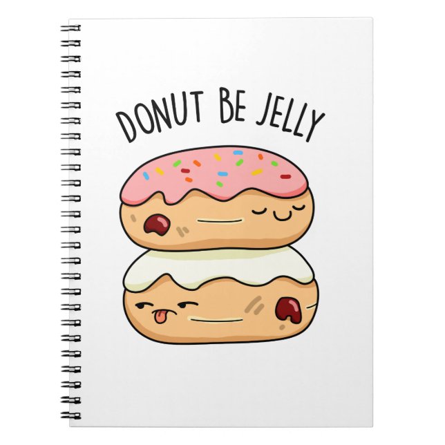 Donut Be Jelly Funny Donut Pun  Notebook (Front)