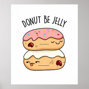Donut Be Jelly Funny Donut Pun  Poster