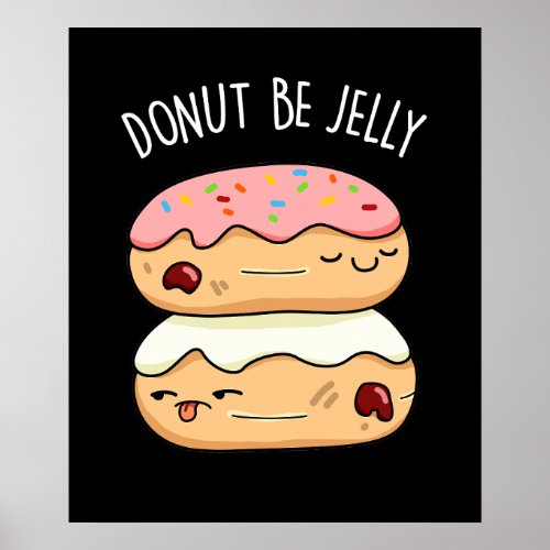 Donut Be Jelly Funny Donut Pun  Poster