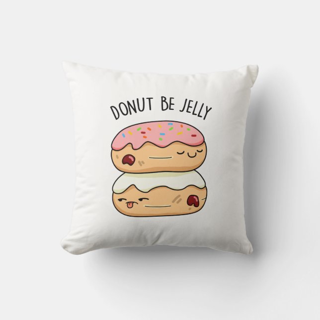 Donut Be Jelly Funny Donut Pun  Throw Pillow (Front)