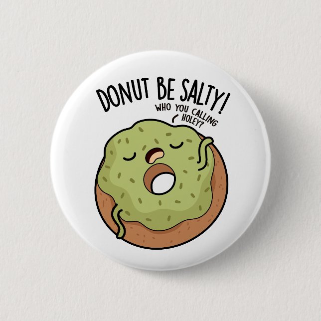Donut Be Salty Funny Donut Pun  Button (Front)