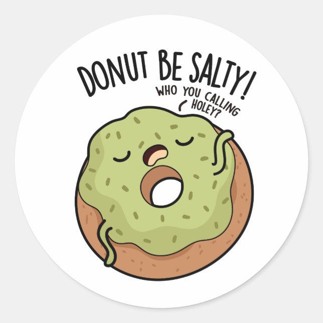Donut Be Salty Funny Donut Pun  Classic Round Sticker (Front)