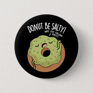 Donut Be Salty Funny Donut Pun Dark BG Button