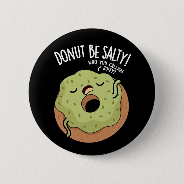 Donut Be Salty Funny Donut Pun Dark BG Button (Front)
