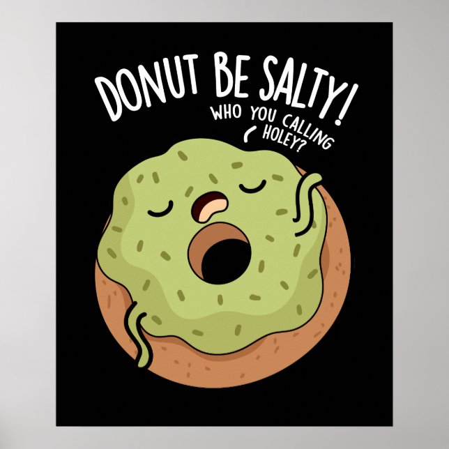 Donut Be Salty Funny Donut Pun Dark BG Poster (Front)