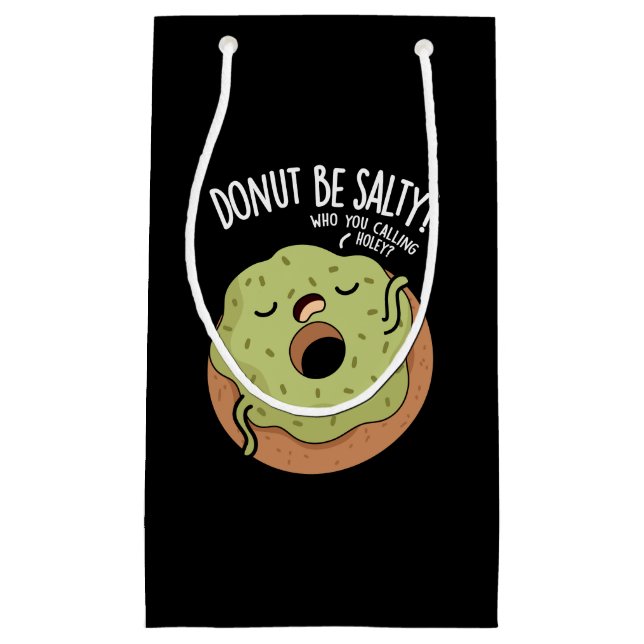 Donut Be Salty Funny Donut Pun Dark BG Small Gift Bag (Front)