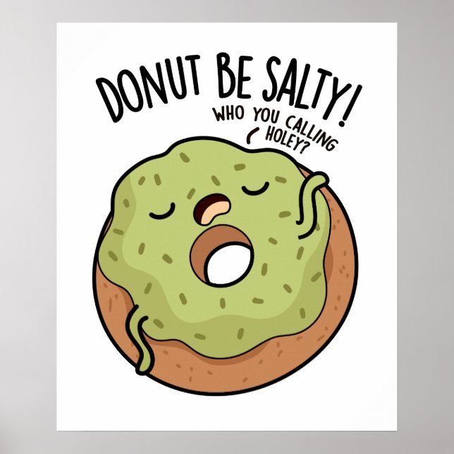 Donut Be Salty Funny Donut Pun  Poster (Front)