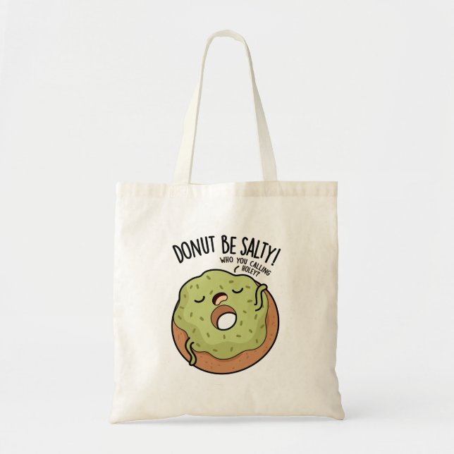 Donut Be Salty Funny Donut Pun  Tote Bag (Front)