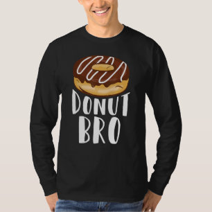 Donut Bro Food Pun Doughnut Day Baker T-Shirt