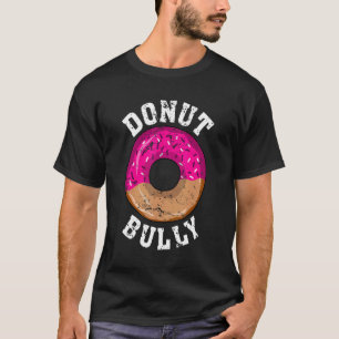Donut Bully, Every Kindness Matters Anti Bullying T-Shirt