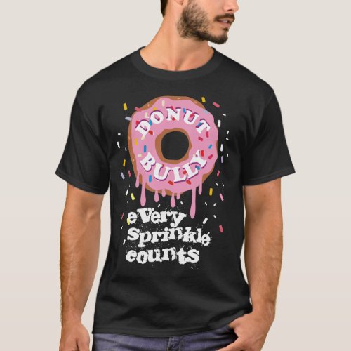 Donut Bully Sprinkle Kindness Teacher Kids Anti Bu T_Shirt