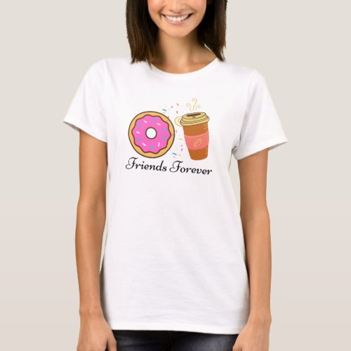 Donut Coffee Friends Forever T_Shirt