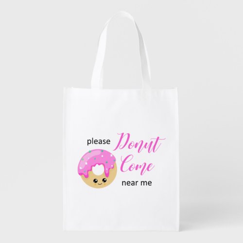 Donut Come Near Me Social Distancing Cute Funny Grocery Bag