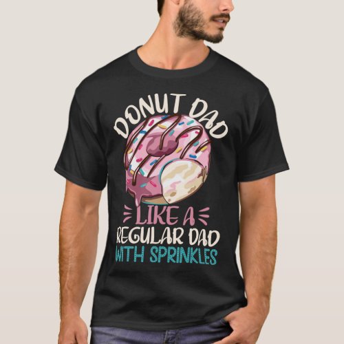 Donut Dad Like A Regular Dad Wit Sprinkles Funny D T_Shirt