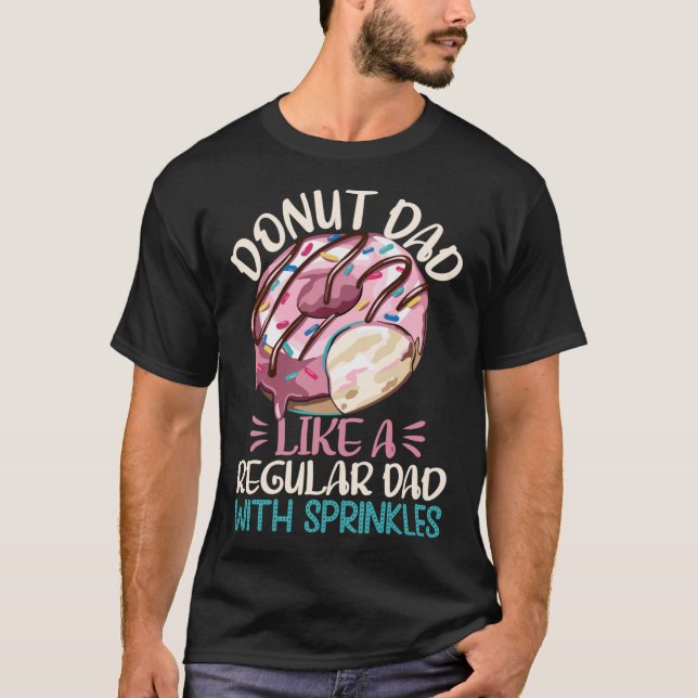 Donut Dad Like A Regular Dad Wit Sprinkles Funny D T-Shirt (Front)