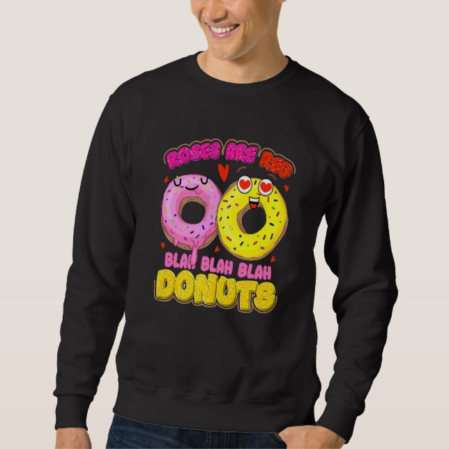 Donut Day Roses Are Red Blah Blah Blah Donuts Sweatshirt (Front)