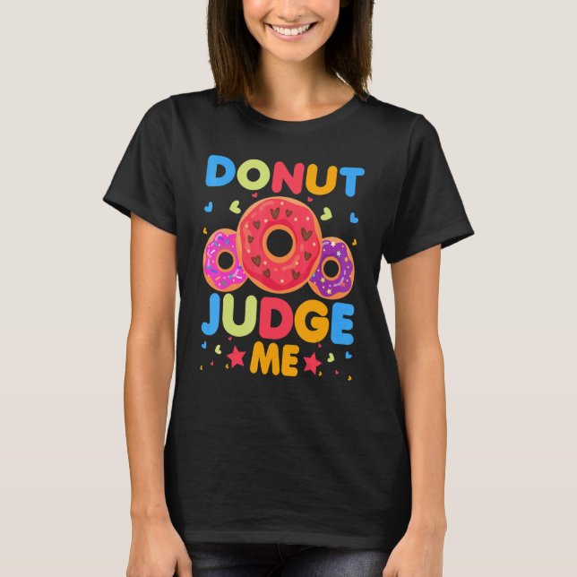 Donut    Donut Judge Me Doughnut Pun Donut T-Shirt (Front)