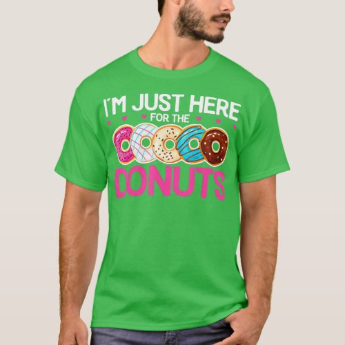 Donut Donut Lover Quotes  Im Just Here for the  T_Shirt