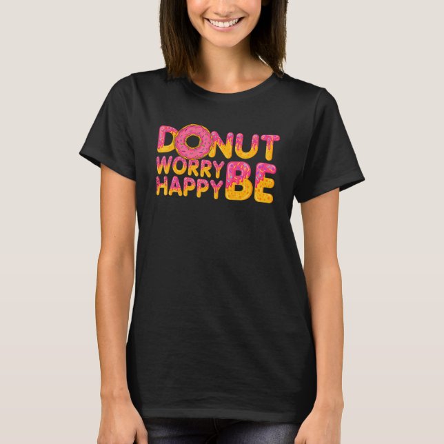 Donut   Donut Worry Be Happy Doughnut  Donut Pun T-Shirt (Front)