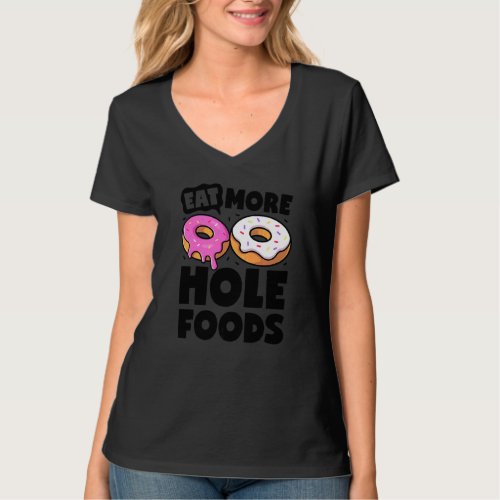 Donut Eat More Hole Foods Doughnut Sweet Food T-Shirt