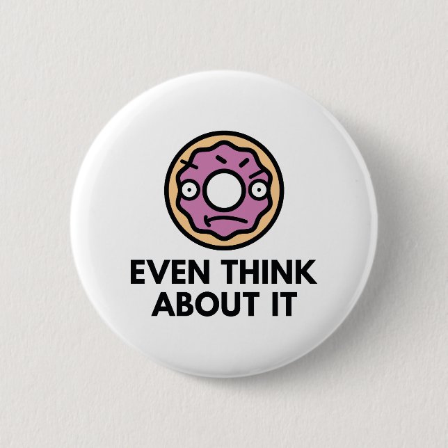 Donut Even Think About It Button (Front)