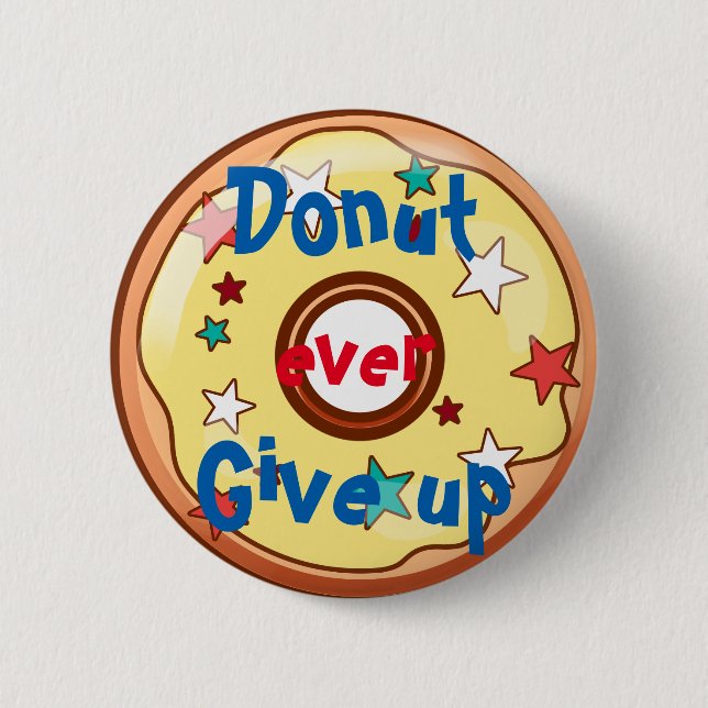 Donut ever give up button (Front)