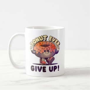 Donut Ever Give Up Coffee Mug
