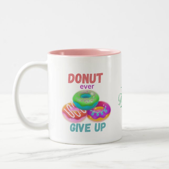 Donut ever Give Up Motivational Quotes Donut Lover Two-Tone Coffee Mug (Left)
