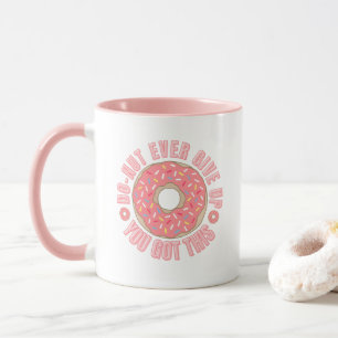 Donut Ever Give Up Mug