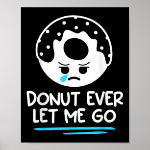 Donut Ever Let Me Go Wedding Marriage Bride And Gr Poster