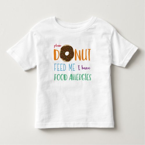 Donut Feed Me I have Food Allergies Kids Alert Toddler T_shirt