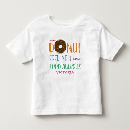 Donut Feed Me I have Food Allergies Personalized Toddler T_shirt
