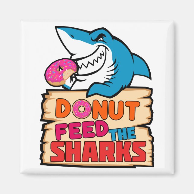 Donut Feed the Sharks Funny Shark Lover Magnet (Front)