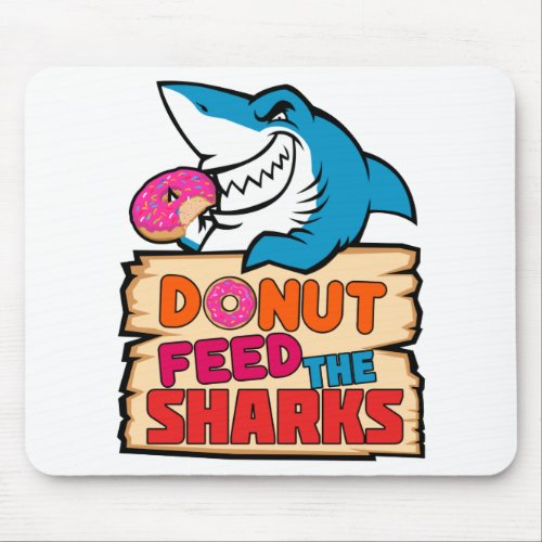 Donut Feed the Sharks Funny Shark Lover Mouse Pad