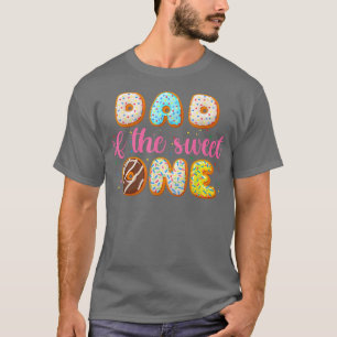 Donut First Birthday Girl , Dad Of The Sweet One  T-Shirt