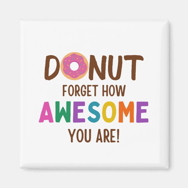 DONUT FORGET HOW AWESOME YOU ARE MAGNET (Front)