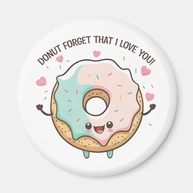 Donut Forget That I Love You Valentines Day Magnet (Front)