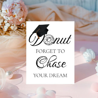 Donut Forget To chase your dream Graduation donut  Pedestal Sign