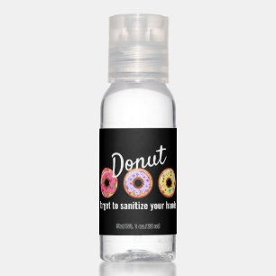 Donut forget to sanitize your hands Donuts Pun Hand Sanitizer