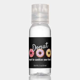 Donut forget to sanitize your hands Donuts Pun Hand Sanitizer