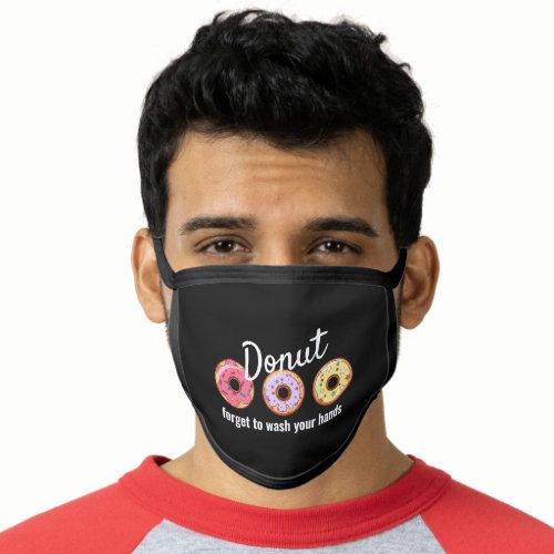 Donut forget to wash your hands Sweet Donuts Pun Face Mask
