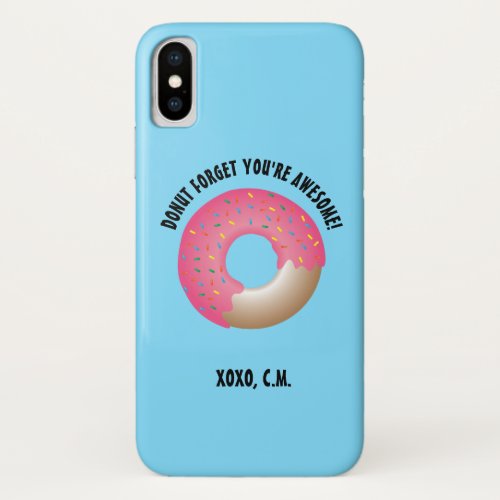 Donut forget youre awesome Cute doughnut iPhone X Case