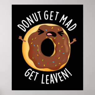Donut Get Mad Get Leaven Funny Donut Pun Dark BG Poster