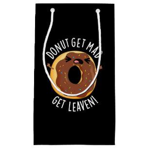 Donut Get Mad Get Leaven Funny Donut Pun Dark BG Small Gift Bag