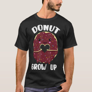 Donut  Girl Donut Women Donut Grow Up Men Women T-Shirt