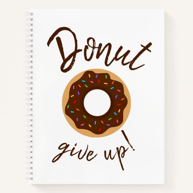 Donut Give Up Chocolate With Rainbow Sprinkles Notebook (Front)