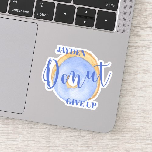 Donut Give Up _ Cute Blue Donut Personalized Vinyl Sticker