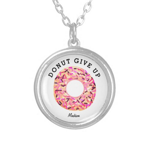 Donut Give Up Cute Food Pun Personalized Silver Plated Necklace