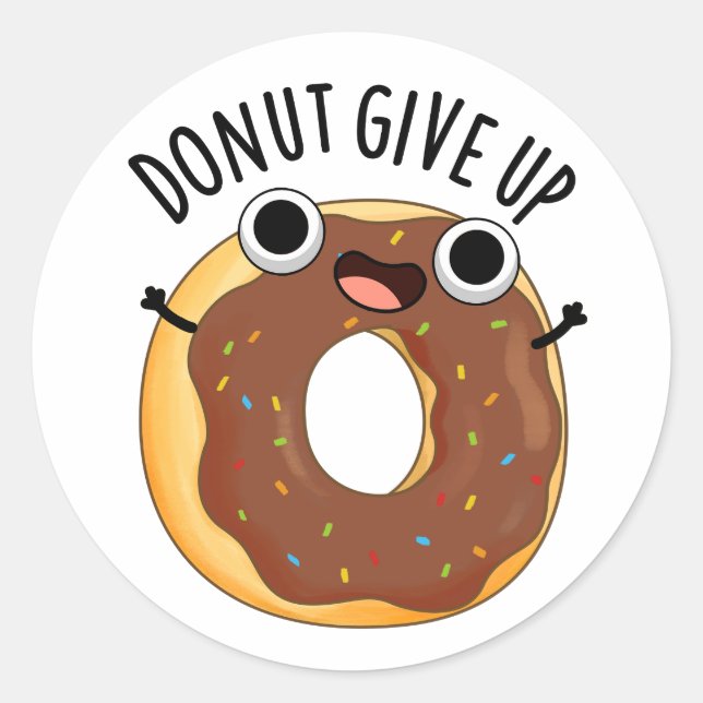 Donut Give Up Funny Food Pun  Classic Round Sticker (Front)